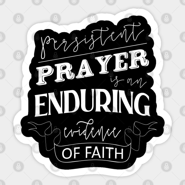 Persistent prayer is an enduring evidence of faith, Quotes of inspiration and hope, Sticker by FlyingWhale369